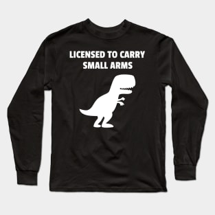 licensed to carry small arms Long Sleeve T-Shirt